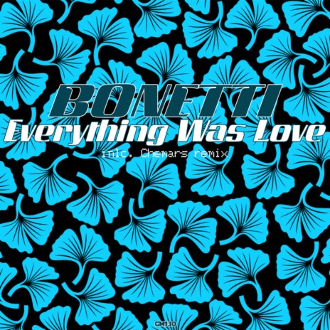 Everything Was Love (Original Mix) | Boomplay Music