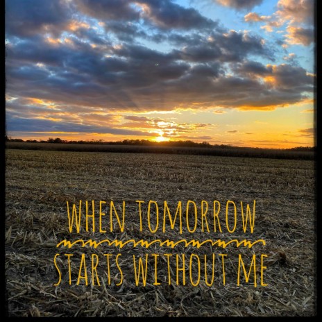 When Tomorrow Starts Without Me | Boomplay Music