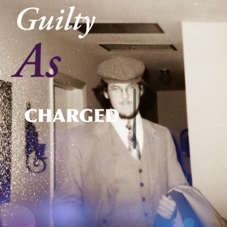 Guilty As Charged | Boomplay Music