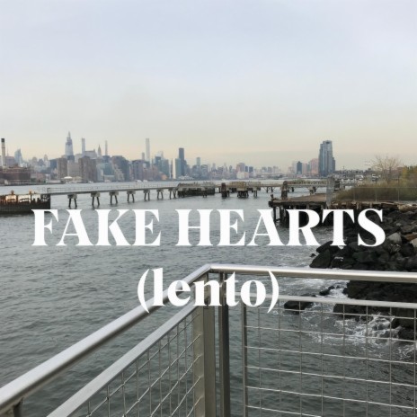 fake hearts (lento)