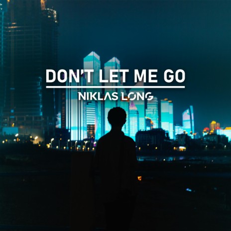 Don't Let Me Go | Boomplay Music