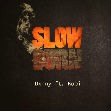 Slow Burn (feat. Kobi) | Boomplay Music