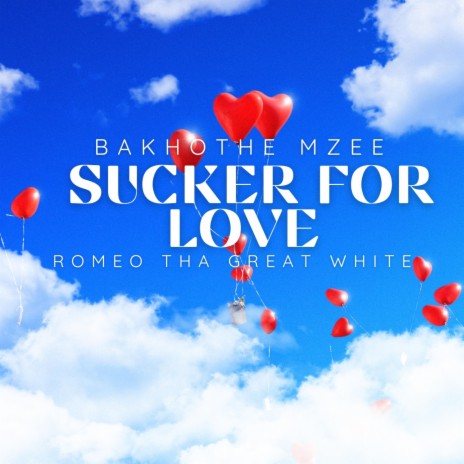 Sucker For Love ft. Romeo ThaGreatWhite | Boomplay Music