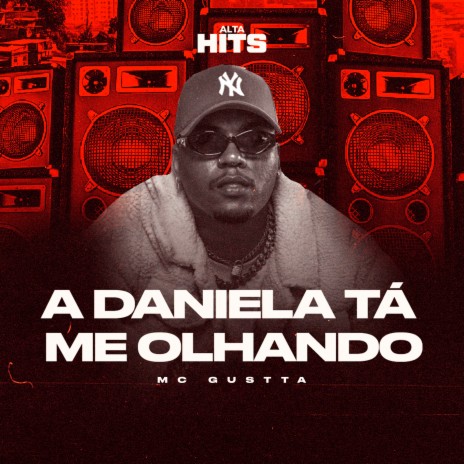 A Daniela Tá Me Olhando ft. Alta Hits | Boomplay Music