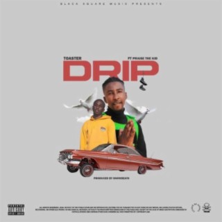 Drip. (feat. Praise The Kid)