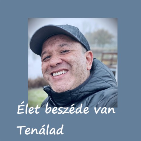 Élet beszéde van tenálad