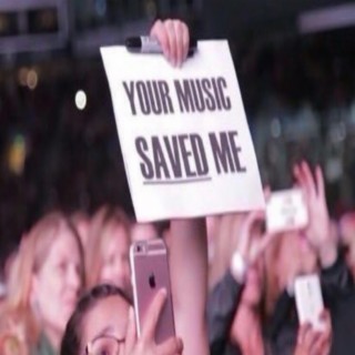 YOUR MUSIC SAVED ME