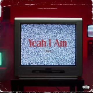 Yeah I Am lyrics | Boomplay Music