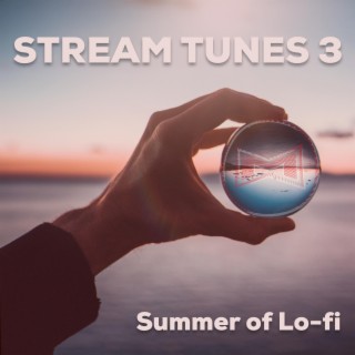 Stream Tunes 3 (Summer of Lo-fi)