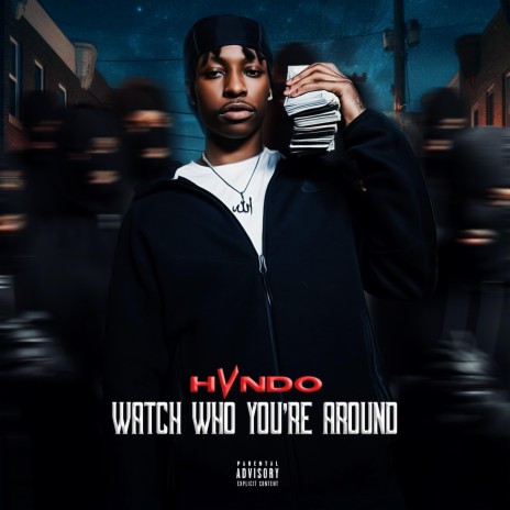 Watch Who You're Around | Boomplay Music