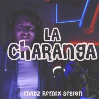 LA CHARANGA: Matzz Remix Sessions