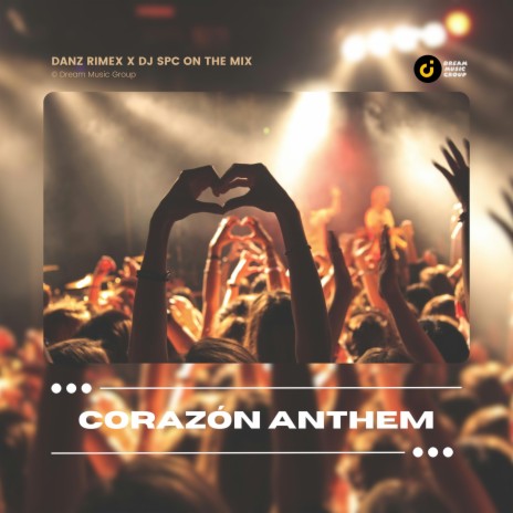 Corazon Anthem ft. DJ Spc On The Mix | Boomplay Music