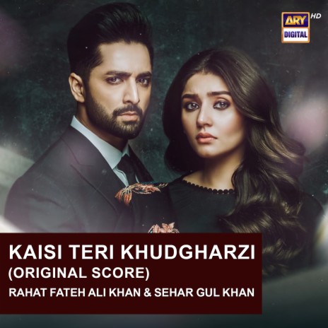 Kaisi Teri Khudgharzi (Original Score) ft. Sehar Gul Khan | Boomplay Music