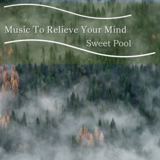 Music To Relieve Your Mind