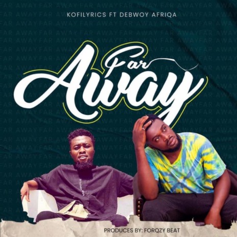 Far Away ft. Debwoy Afriqa | Boomplay Music