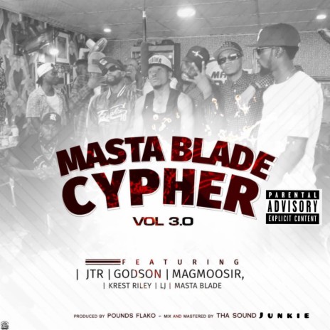 Masta Blade cypher vol 3.0 ft. JTR, Godson, Magmoosir, krest riley & Lj