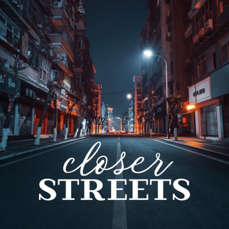 Closer Streets | Boomplay Music