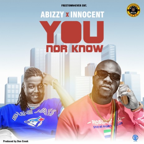 YOU NOR KNOW ft. Innocent | Boomplay Music