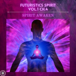 Futuristics Spirit Vol.1 CH.4 | Spirit Awaken (Album Edit)