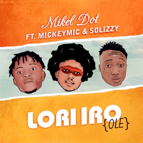 Lori Iro (Ole) ft. Mickeymic & Solizzy | Boomplay Music