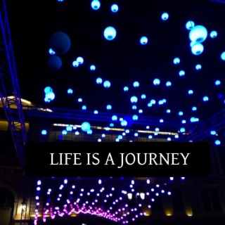 Life is a journey lyrics | Boomplay Music