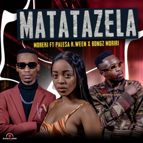 Matatazela ft. Palesa K.ween & Bongz Moriri | Boomplay Music