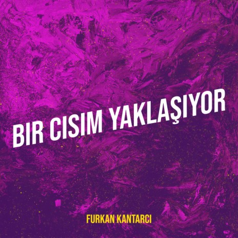 Bir Cisim Yaklaşıyor | Boomplay Music