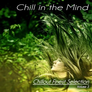 Chill in the Mind, Volume Two - Chillout Finest Selection