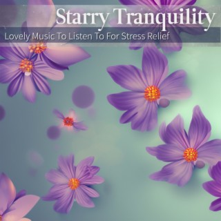Lovely Music To Listen To For Stress Relief