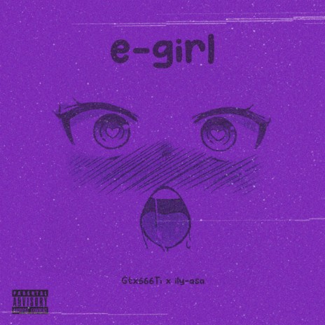 E-Girl ft. Ily-Asa | Boomplay Music