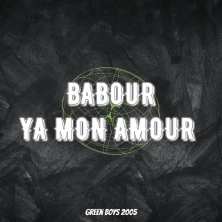 Babour Ya Mon Amour