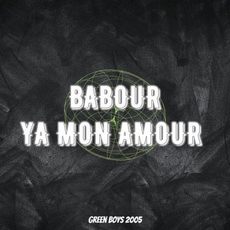 Babour Ya Mon Amour | Boomplay Music