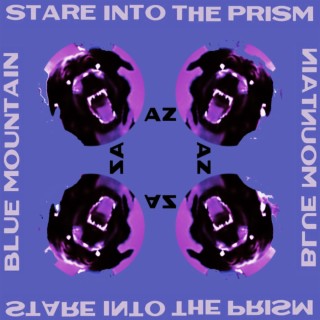 Blue Mountain/Stare into the Prism