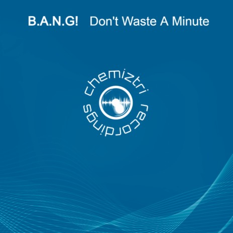 Don't Waste A Minute (Original Mix)