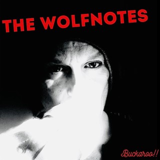 THE WOLFNOTES-BUCKAROO!!