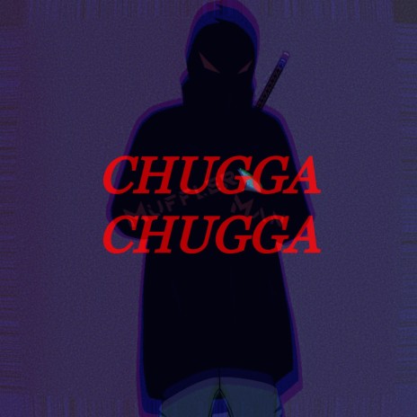 CHUGGA CHUGGA | Boomplay Music
