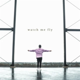 Watch Me Fly
