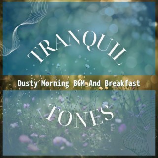 Dusty Morning BGM And Breakfast | Boomplay Music