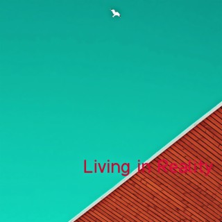 Living in Reality