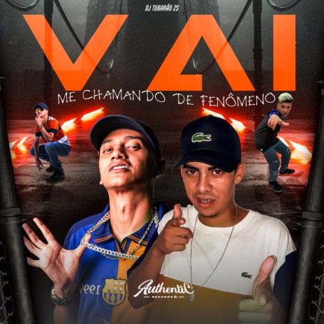 Vai Me Chamando de Fenômeno ft. mc 12 & DJ TUBARÃO ZS | Boomplay Music