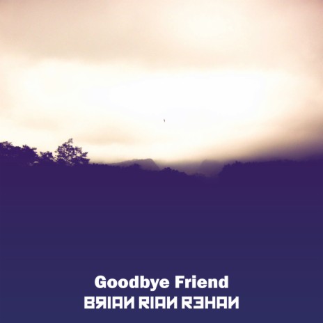 Goodbye Friend (2017 Remastered Version) | Boomplay Music