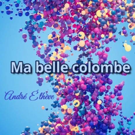 Ma belle colombe
