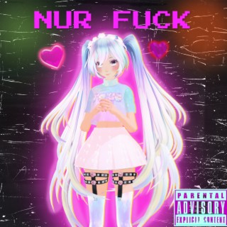 NUR FUCK