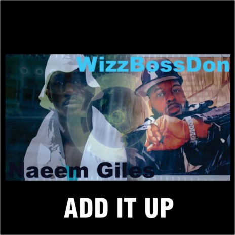 ADD IT UP ft. Wizz Boss Don & Naeem Giles | Boomplay Music
