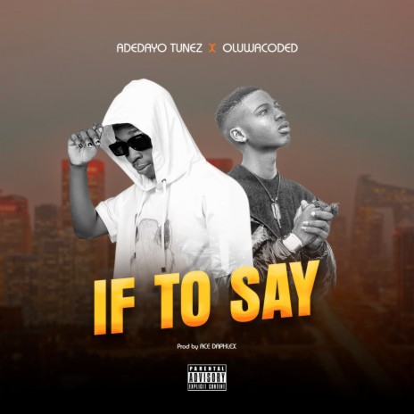 If to Say ft. Oluwacoded | Boomplay Music