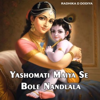 Yashomati Maiya Se Bole Nandlala