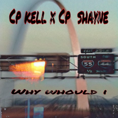 Why Would I ft. Cp Shayne | Boomplay Music