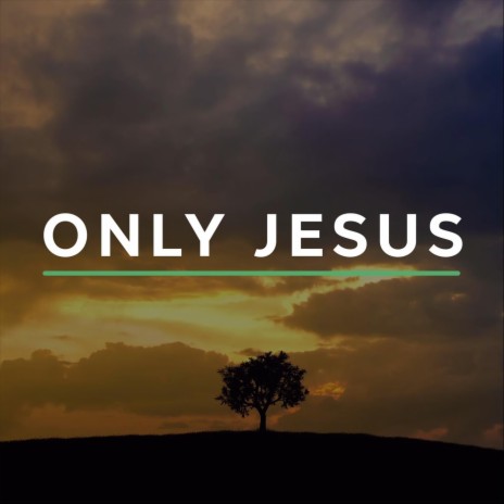 Only Jesus ft. Tonna O'Dell | Boomplay Music