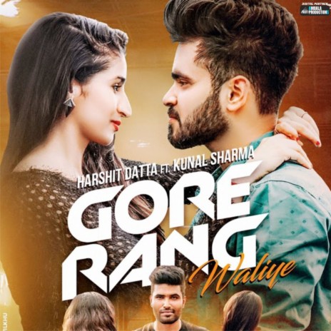 Gore Rang Waliye (feat. Harshit Datta) | Boomplay Music