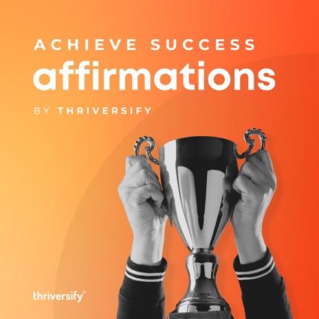 Achieve Success Affirmations: Be Grateful For All Success In Your Life | Boomplay Music